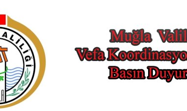 Muğla  Valiliği Vefa Koordinasyon Grubu Basın Duyurusu