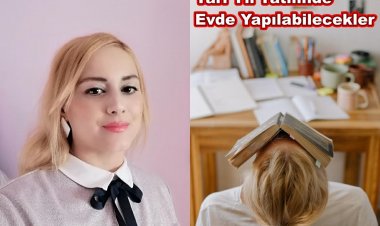 Yarı Yıl Tatilinde Evde Yapılabilecekler