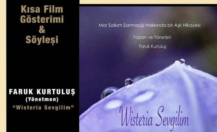 Dibeklihan’da Bir Festival Filmi, “Wisteria Sevgilim” Kısa Film Gösterimi Ve Yönetmeniyle Söyleşi