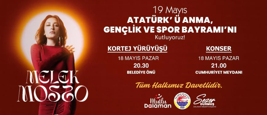 Dalaman’da 19 Mayıs Coşkusu Melek Mosso Konseriyle Zirveye Çıkıyor
