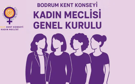 Bodrum Kent Konseyi Kadın Meclisi Olağanüstü Genel Kurulu Yapılacak