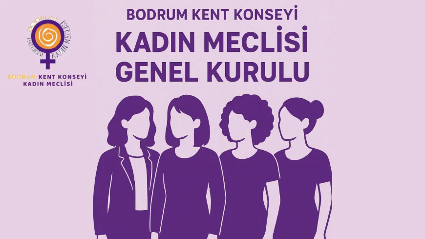Bodrum Kent Konseyi Kadın Meclisi Olağanüstü Genel Kurulu Yapılacak