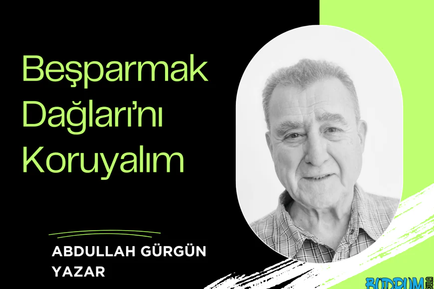 Beşparmak Dağları’nı Koruyalım