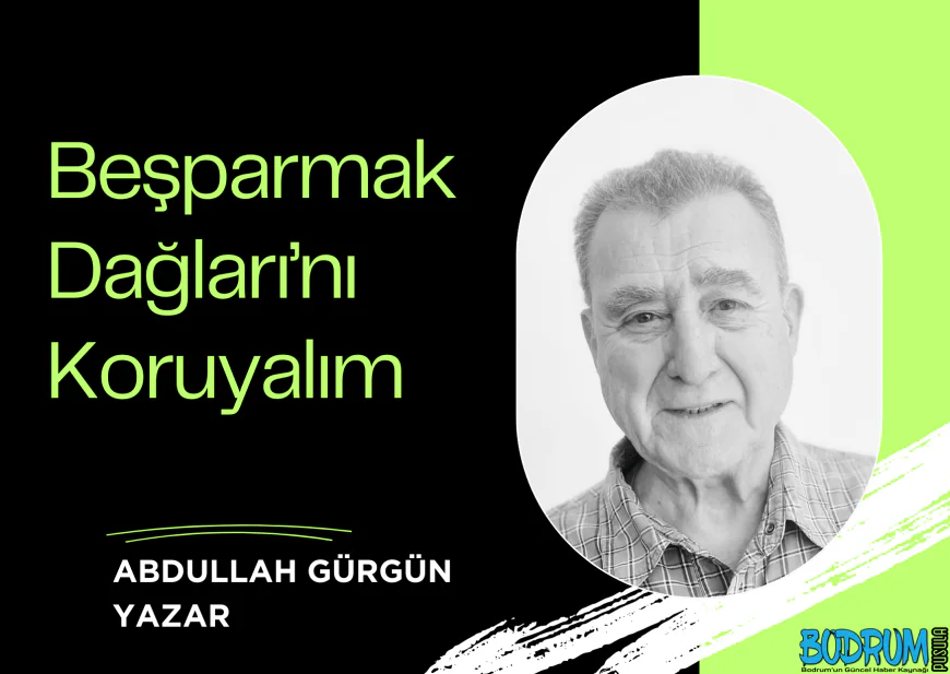 Beşparmak Dağları’nı Koruyalım