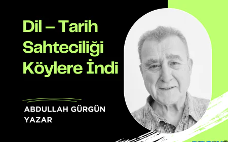 Dil – Tarih Sahteciliği Köylere İndi