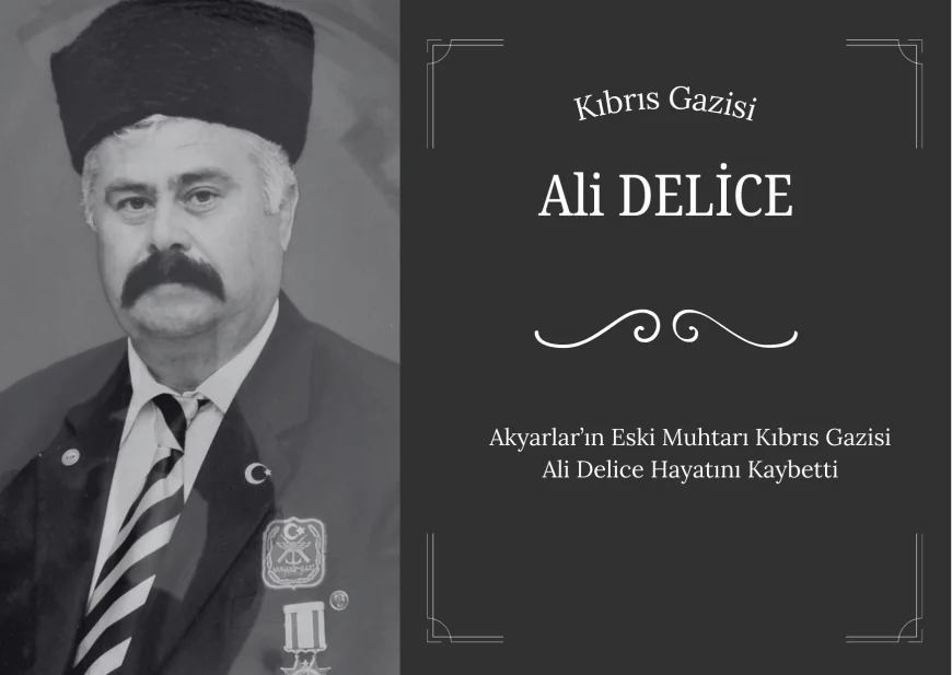 Akyarlar’ın Eski Muhtarı Kıbrıs Gazisi Ali Delice Hayatını Kaybetti