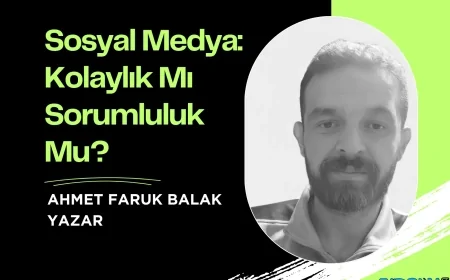 Sosyal Medya: Kolaylık Mı Sorumluluk Mu?