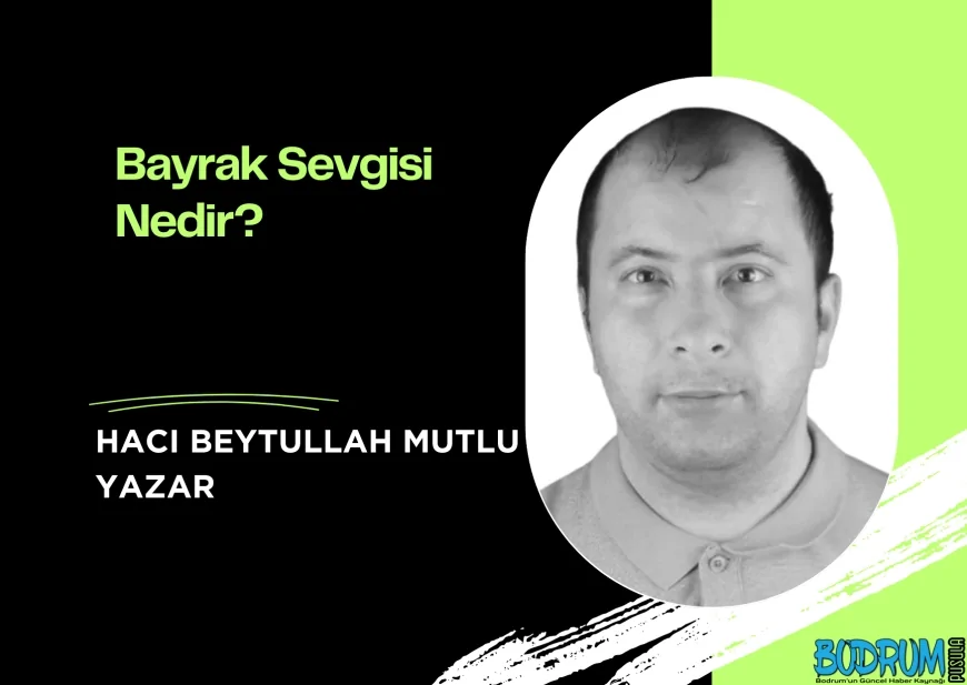 Bayrak Sevgisi Nedir?