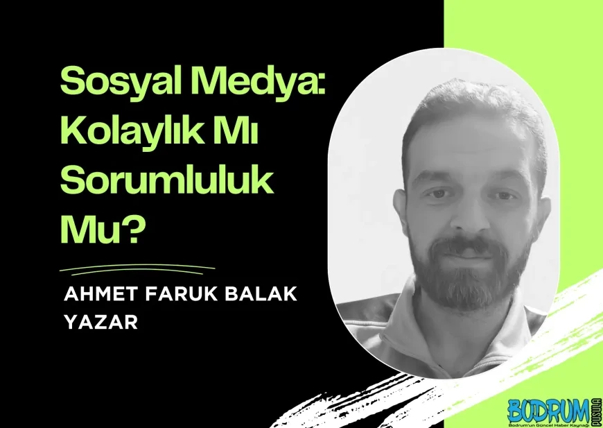 Sosyal Medya: Kolaylık Mı Sorumluluk Mu?