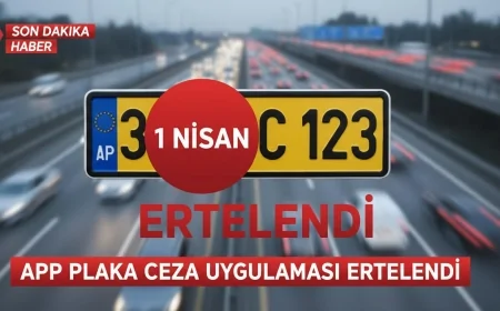 APP Plaka Kullanan Sürücülere Müjdeli Haber: Ceza Uygulaması 1 Nisan’a Ertelendi