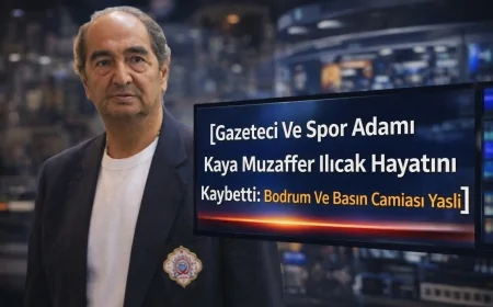 Gazeteci Ve Spor Adamı Kaya Muzaffer Ilıcak Hayatını Kaybetti: Bodrum Ve Basın Camiası Yaslı
