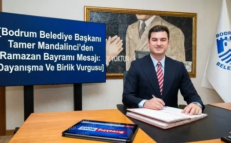 Bodrum Belediye Başkanı Tamer Mandalinci’den Ramazan Bayramı Mesajı Dayanışma Ve Birlik Vurgusu
