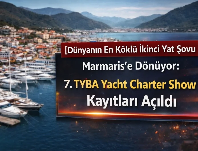 Dünyanın En Köklü İkinci Yat Şovu Marmaris’e Dönüyor: 7. TYBA Yacht Charter Show Kayıtları Açıldı