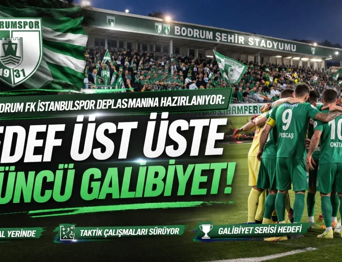Sipay Bodrum FK İstanbulspor Deplasmanına Hazırlanıyor: Hedef Üst Üste Üçüncü Galibiyet