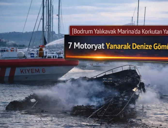 Bodrum Yalıkavak Marina’da Korkutan Yangın: 7 Motoryat Yanarak Denize Gömüldü