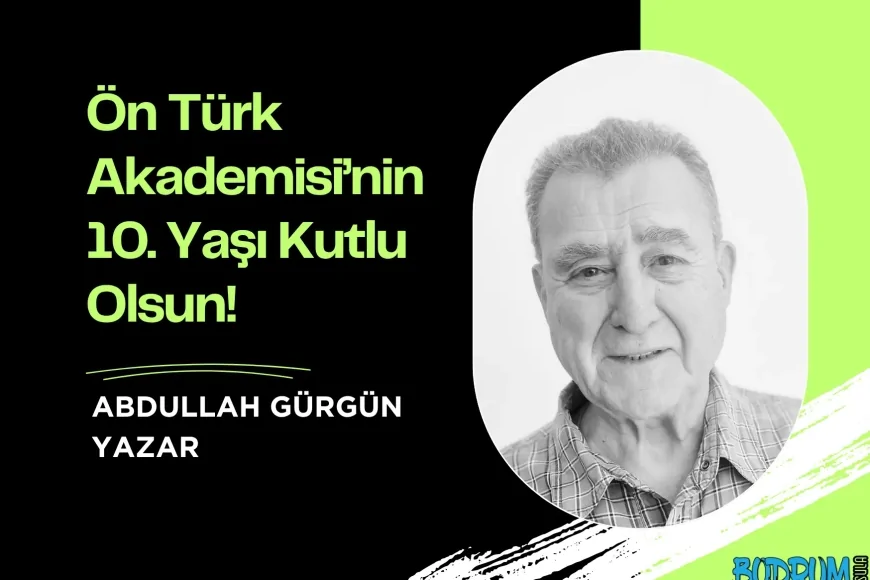 Ön Türk Akademisi’nin 10. Yaşı Kutlu Olsun!