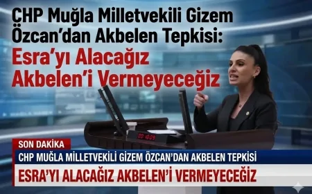 Chp Muğla Milletvekili Gizem Özcan’dan Akbelen Tepkisi: Esra’yı Alacağız Akbelen’i Vermeyeceğiz