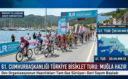 61. Cumhurbaşkanlığı Türkiye Bisiklet Turu İçin Muğla’da Geri Sayım: Dev Organizasyonun Hazırlıkları Tam Gaz Sürüyor