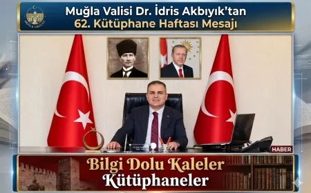 Muğla Valisi Dr. İdris Akbıyık’tan 62. Kütüphane Haftası Mesajı: Bilgi Dolu Kaleler Kütüphaneler