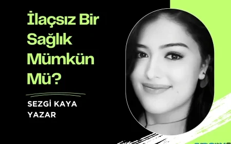 İlaçsız Bir Sağlık Mümkün Mü?