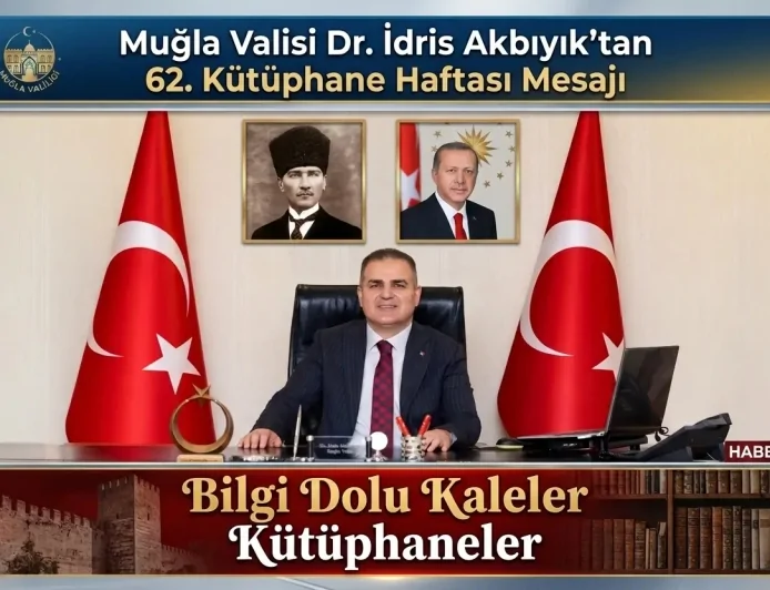 Muğla Valisi Dr. İdris Akbıyık’tan 62. Kütüphane Haftası Mesajı: Bilgi Dolu Kaleler Kütüphaneler