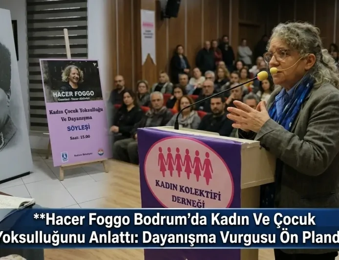 Hacer Foggo Bodrum’da Kadın Ve Çocuk Yoksulluğunu Anlattı: Dayanışma Vurgusu Ön Planda
