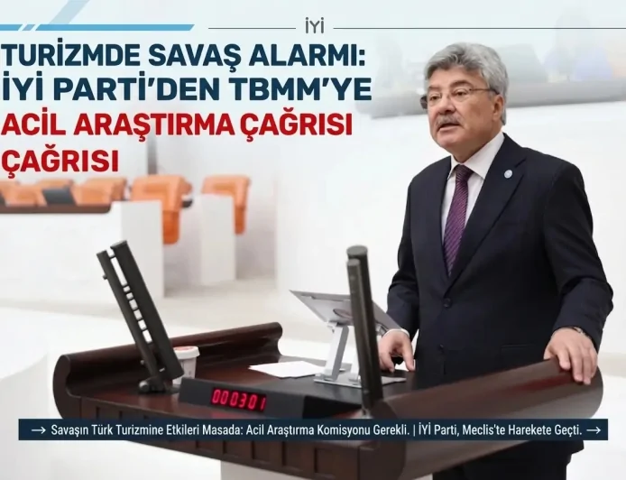 Turizmde Savaş Alarmı: İYİ Parti’den TBMM’ye Acil Araştırma Komisyonu Çağrısı