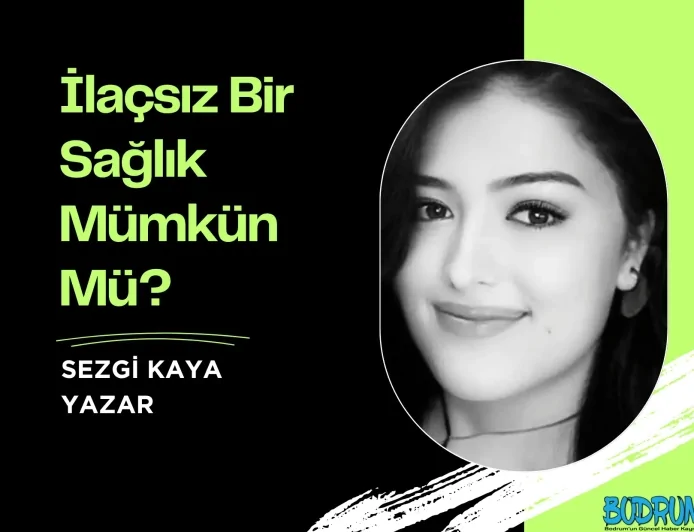 İlaçsız Bir Sağlık Mümkün Mü?