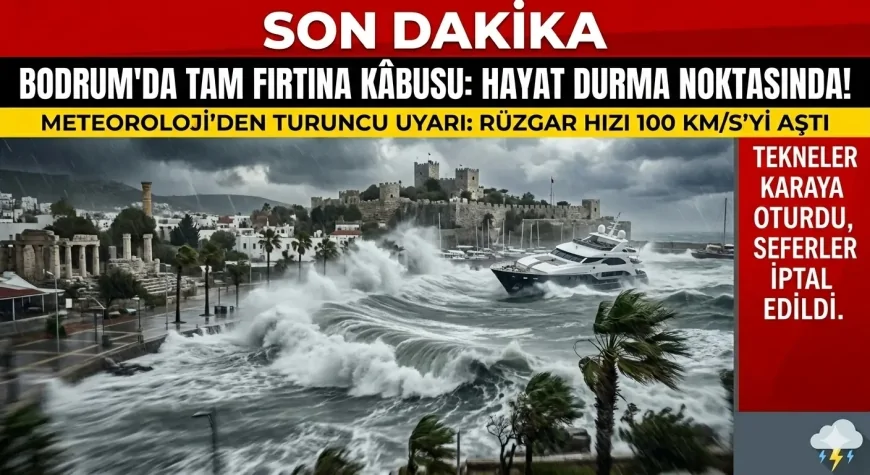 Bodrum'da Tam Fırtına Hayatı Felç Etti: Tekneler Karaya Oturdu Seferler İptal Edildi