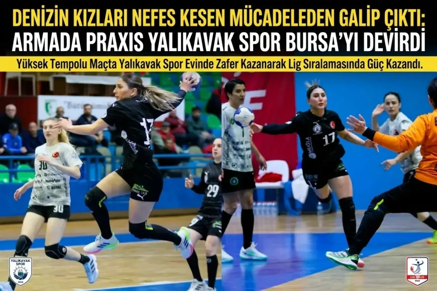 Denizin Kızları Nefes Kesen Mücadeleden Galip Çıktı: Armada Praxis Yalıkavak Spor Bursa'yı Devirdi