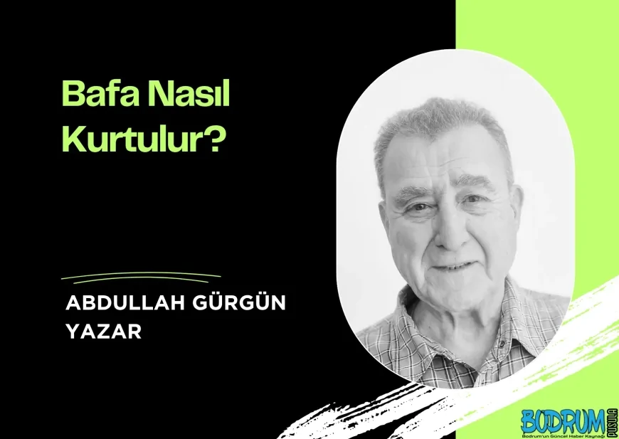 Bafa Nasıl Kurtulur?