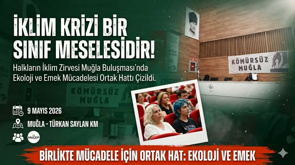 Muğla’da Halkların İklim Zirvesi Gerçekleşti: İklim Krizi Bir Sınıf Meselesidir