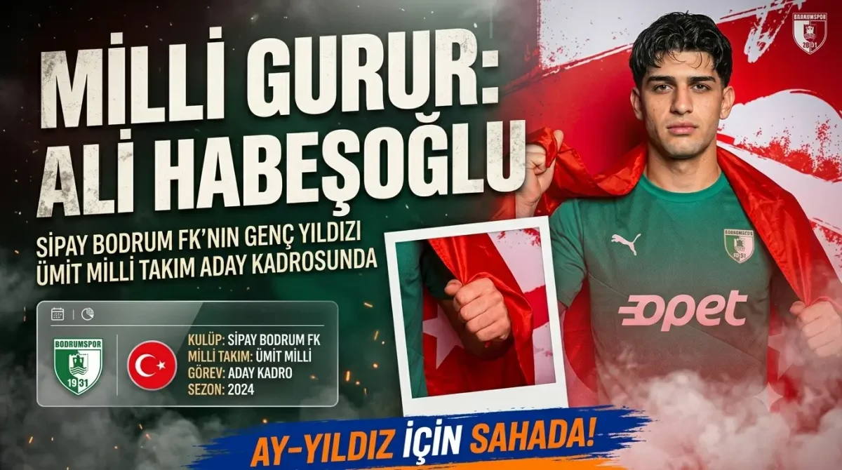 Sipay Bodrum FK’lı Ali Habeşoğlu Ümit Milli Takım Aday Kadrosuna Davet Edildi