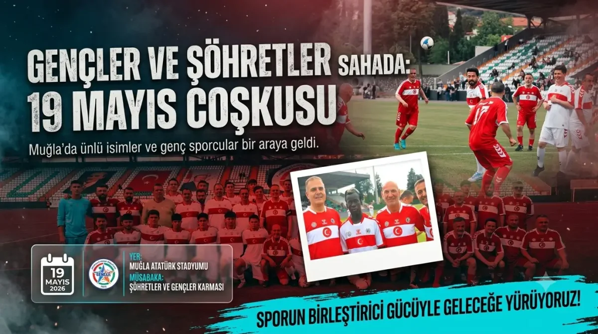 Muğla’da 19 Mayıs Coşkusu: Şöhretler ve Gençler Karması Futbol Şöleni