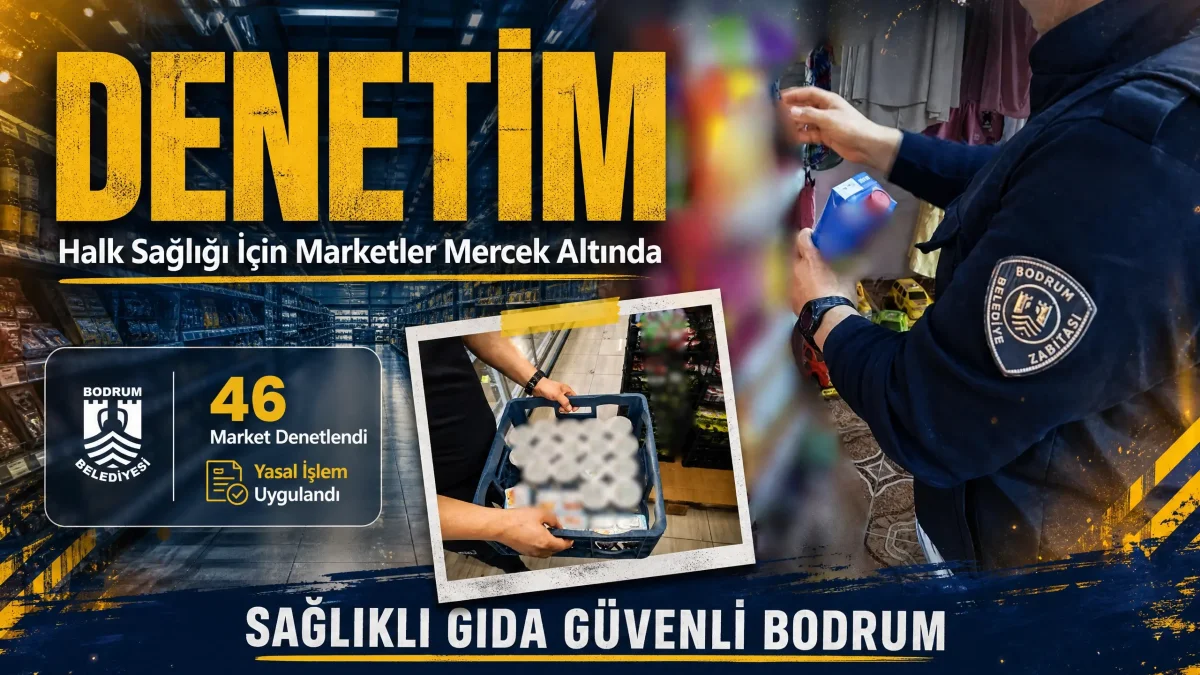 Bodrum’da Zabıtadan Marketlere Sıkı Markaj: 46 İşletme Denetlendi Tarihi Geçmiş Ürünler İmha Edildi