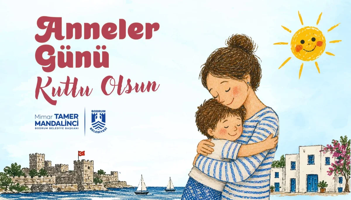 Bodrum Belediye Başkanı Tamer Mandalinci’den Anlamlı Anneler Günü Mesajı