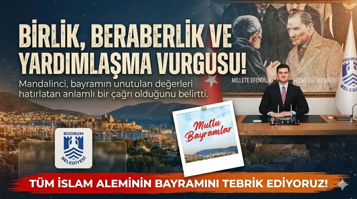 Bodrum Belediye Başkanı Tamer Mandalinci’den Kurban Bayramı Mesajı: Bayramlar Bir Toplumun Vicdanıdır