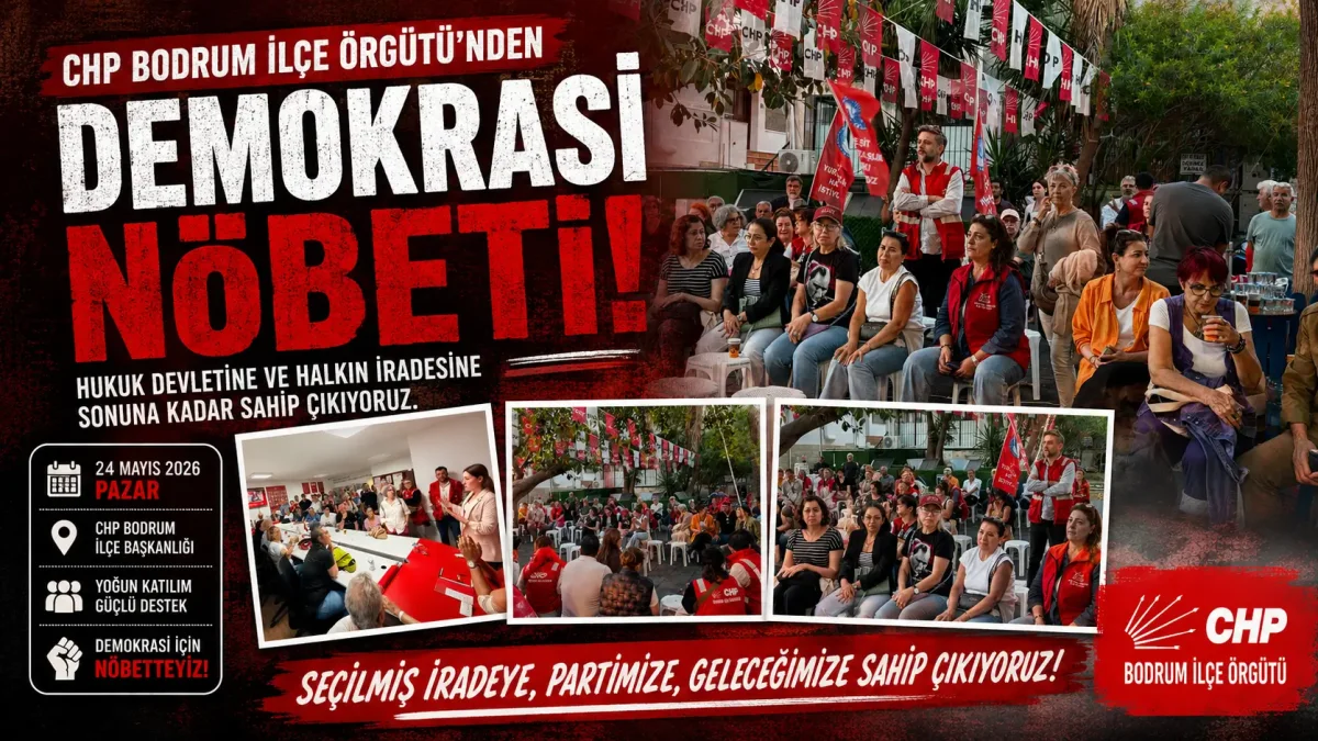 CHP Bodrum İlçe Örgütü Demokrasi Nöbetinde: Halkın İradesine Sahip Çıkacağız