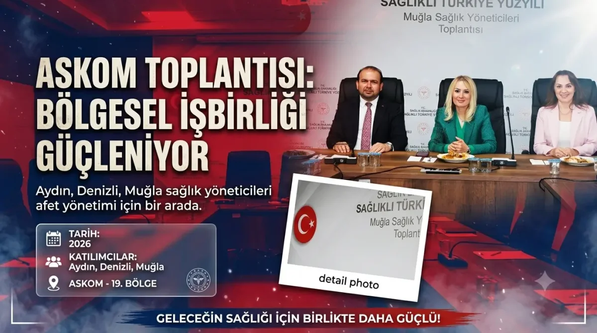 19. Bölge ASKOM Toplantısı Muğla’da Yapıldı: Acil Sağlık Hizmetlerinde Koordinasyon Güçlendiriliyor