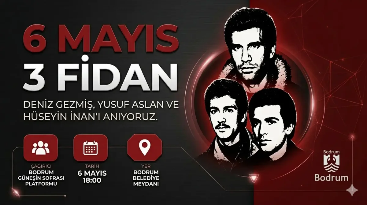 6 Mayıs 3 Fidan Anması: Bodrum Güneşin Sofrası Platformu Deniz Gezmiş Ve Arkadaşlarını Anıyor