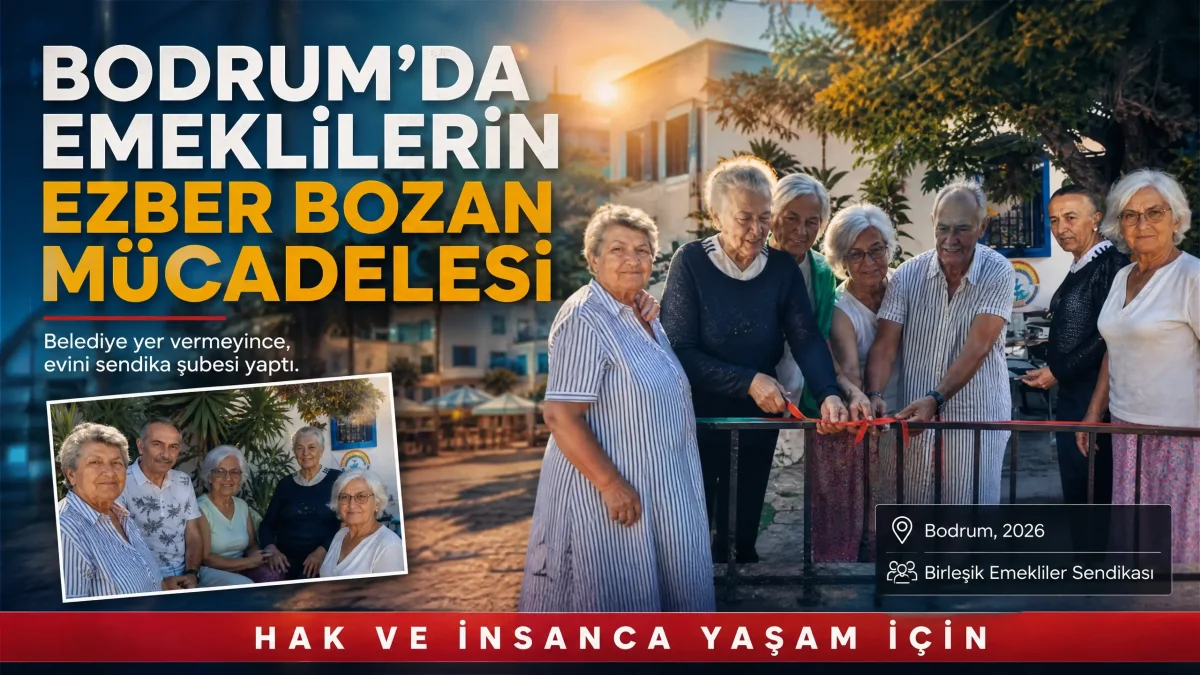 Bodrumlu Emeklilerden Ezber Bozan Çözüm: Yer Bulamayan Sendika Başkanı Evini Ofis Yaptı