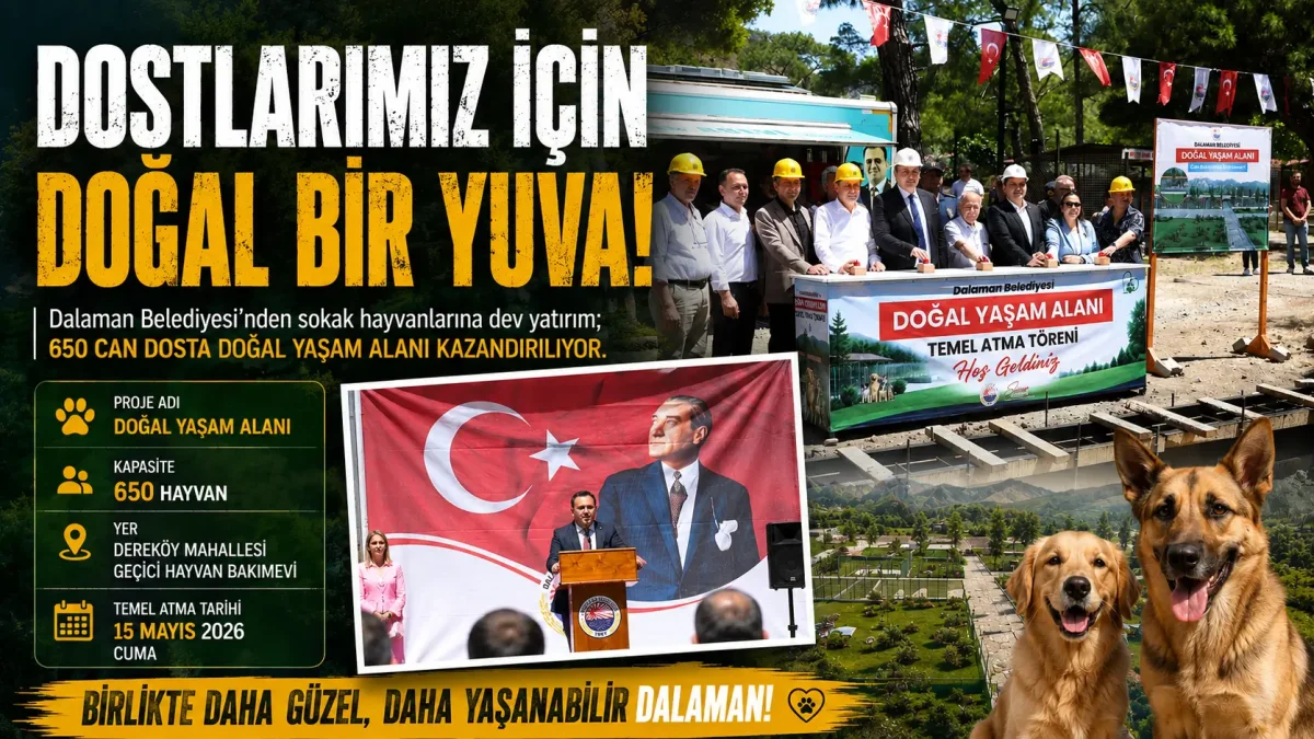 Dalaman’da Can Dostlar İçin Dev Adım: 650 Hayvan Kapasiteli Doğal Yaşam Alanı’nın Temeli Atıldı