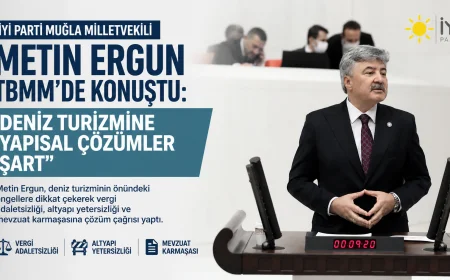 İYİ Parti Muğla Milletvekili Metin Ergun’dan Deniz Turizmi İçin Düzenleme Çağrısı