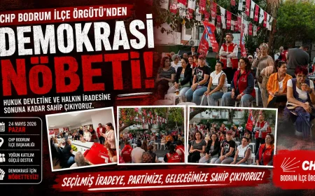 CHP Bodrum İlçe Örgütü Demokrasi Nöbetinde: Halkın İradesine Sahip Çıkacağız