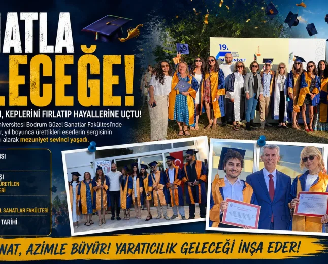 Bodrum’da Sanat Dolu Mezuniyet: Güzel Sanatlar Fakültesi’nin 84 Genci Kep Attı