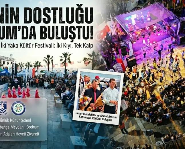 6. Uluslararası İki Yaka Kültür Festivali Bodrum’da Dostluk Rüzgarları Estirdi