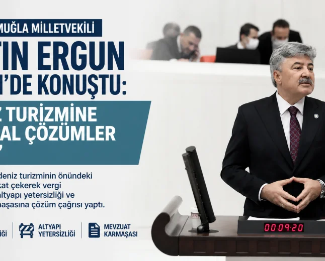 İYİ Parti Muğla Milletvekili Metin Ergun’dan Deniz Turizmi İçin Düzenleme Çağrısı