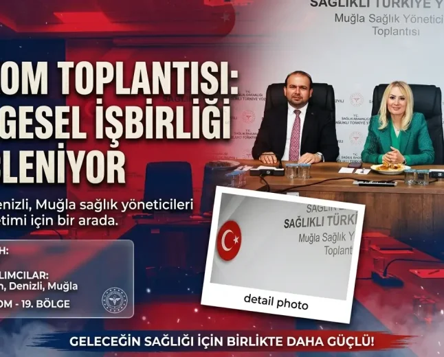 19. Bölge ASKOM Toplantısı Muğla’da Yapıldı: Acil Sağlık Hizmetlerinde Koordinasyon Güçlendiriliyor