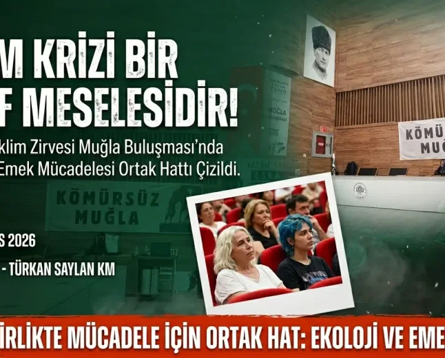 Muğla’da Halkların İklim Zirvesi Gerçekleşti: İklim Krizi Bir Sınıf Meselesidir