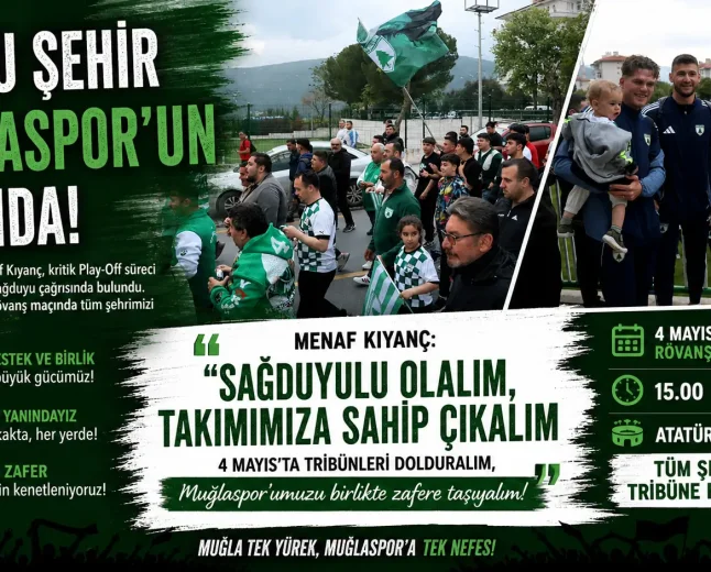 Muğlaspor Başkanı Menaf Kıyanç’tan Birlik Çağrısı: Play-Off Yolunda Dev Rövanşa Davet